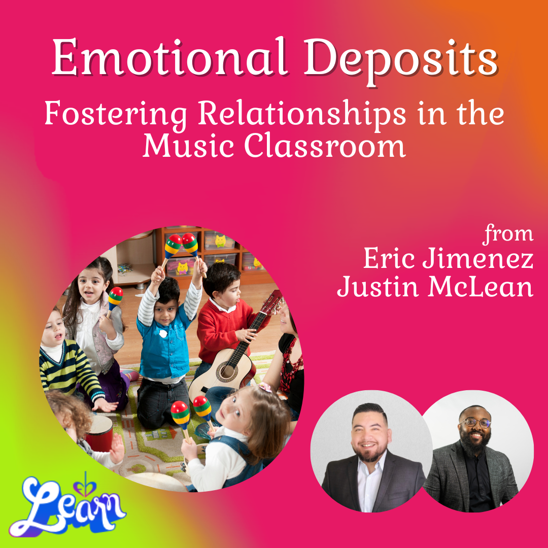 Emotional Deposits - Fostering Relationships in the Music Classroom (45 Minutes)