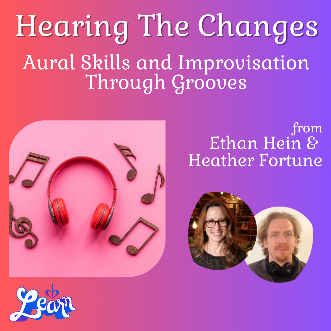 Hearing The Changes - Aural Skills and Improvisation Through Grooves (60 Minutes)