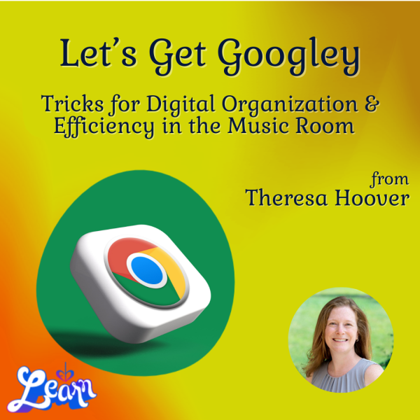Let’s Get Googley: Tricks for Digital Organization & Efficiency in the Music Room (45 Minutes)
