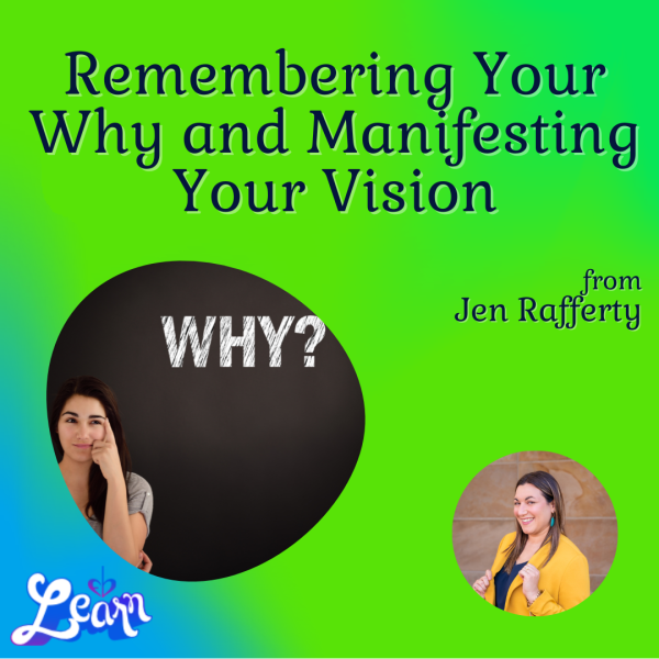 Remembering Your Why and Manifesting Your Vision (60 Minutes)