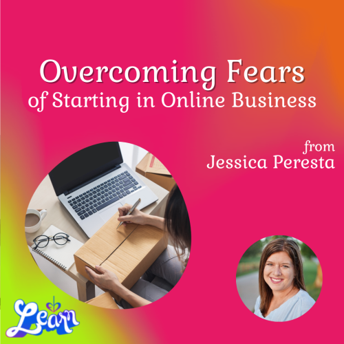 Overcoming the Fear of Starting in Online Business (1 Hour)