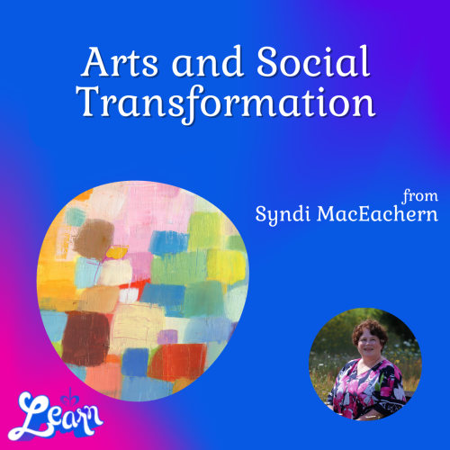 Arts and Social Transformation (30 Minutes)
