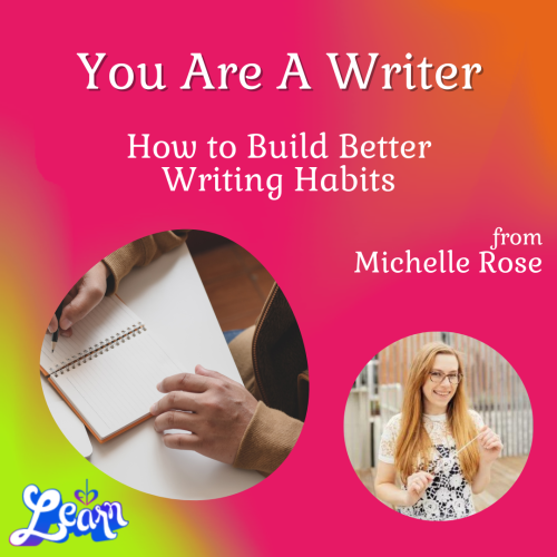 You are a Writer: How to Build Better Writing Habits