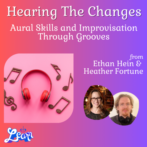 Hearing The Changes – Aural Skills and Improvisation Through Grooves (60 Minutes)