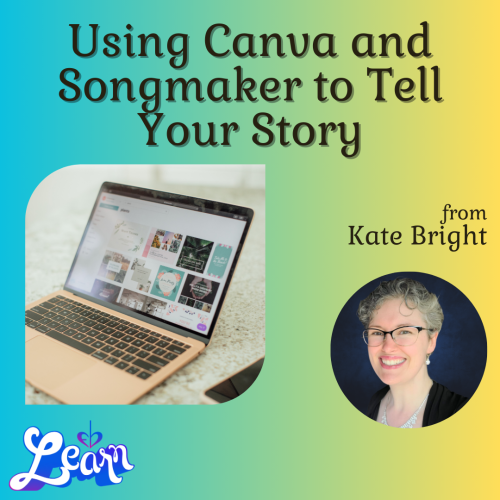 Using Canva and Songmaker to Tell Your Story (45 Minutes)