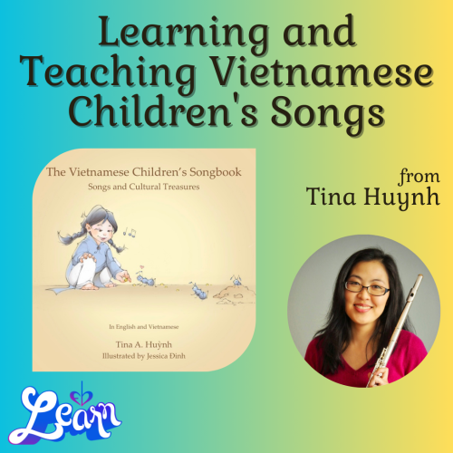 Learning and Teaching Vietnamese Children’s Songs (30 Minutes)