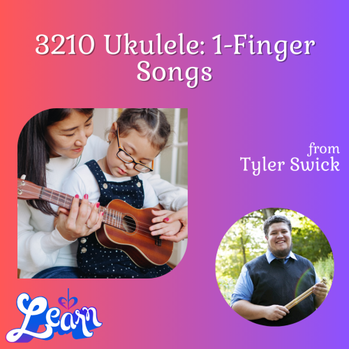 3210 Ukulele: 1-Finger Songs (45 Minutes)